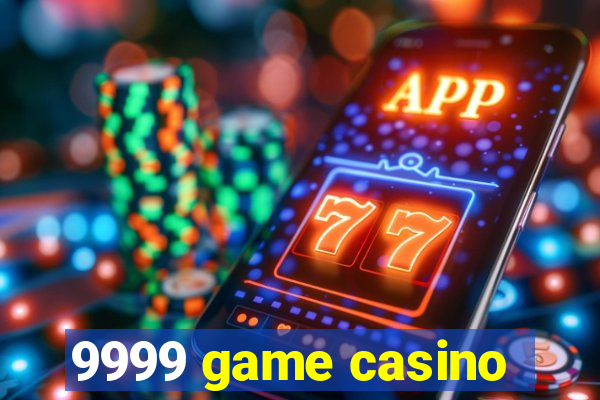 9999 game casino